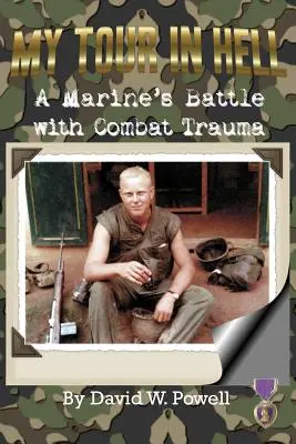 Mi viaje al infierno: La batalla de un marine contra el trauma del combate - My Tour In Hell: A Marine's Battle with Combat Trauma