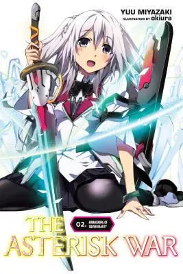 La guerra de los asteriscos, Vol. 2 (Novela ligera): El Despertar de la Belleza Plateada - The Asterisk War, Vol. 2 (Light Novel): Awakening of Silver Beauty