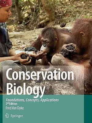 Biología de la conservación: Fundamentos, conceptos y aplicaciones - Conservation Biology: Foundations, Concepts, Applications