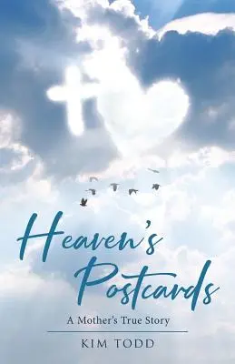 Postales del cielo: La verdadera historia de una madre - Heaven's Postcards: A Mother's True Story