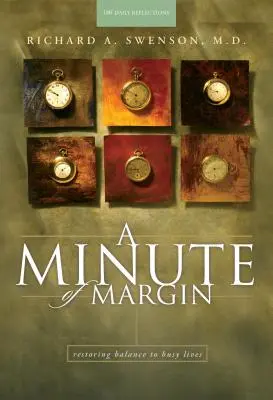 Un minuto de margen: Cómo devolver el equilibrio a una vida ajetreada - 180 reflexiones diarias - A Minute of Margin: Restoring Balance to Busy Lives - 180 Daily Reflections