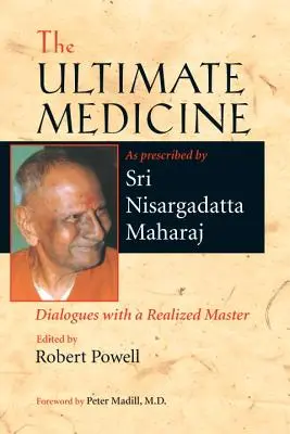 La Medicina Definitiva: Diálogos con un Maestro Realizado - The Ultimate Medicine: Dialogues with a Realized Master