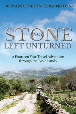 No hay piedra que no se mueva: Una aventura de catorce años por tierras bíblicas - No Stone Left Unturned: A Fourteen Year Travel Adventure through the Bible Lands