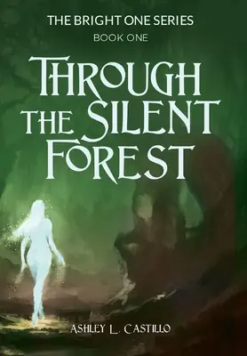 A través del bosque silencioso: Primer libro de la serie Bright One - Through the Silent Forest: Book one of the Bright One Series