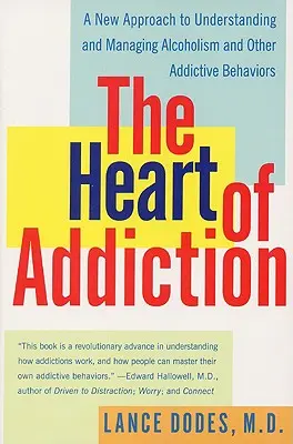 El corazón de la adicción: Un nuevo enfoque para comprender y controlar el alcoholismo y otras conductas adictivas - The Heart of Addiction: A New Approach to Understanding and Managing Alcoholism and Other Addictive Behaviors