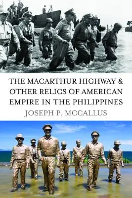 La autopista MacArthur y otras reliquias del imperio estadounidense en Filipinas - The MacArthur Highway & Other Relics of American Empire in the Philippines