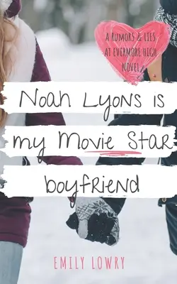 Noah Lyons es Mi novio estrella de cine: A Sweet YA Romance - Noah Lyons is My Movie Star Boyfriend: A Sweet YA Romance