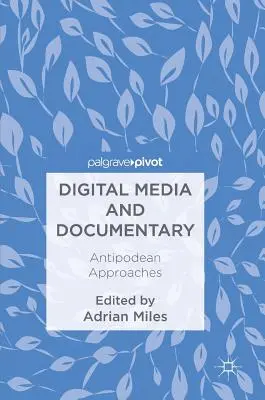 Medios digitales y documental: Enfoques antípodas - Digital Media and Documentary: Antipodean Approaches