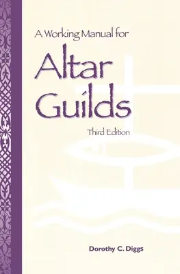 Manual de trabajo para cofradías de altares: Tercera edición - A Working Manual for Altar Guilds: Third Edition