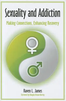 Sexualidad y adicción: Estableciendo conexiones, mejorando la recuperación - Sexuality and Addiction: Making Connections, Enhancing Recovery