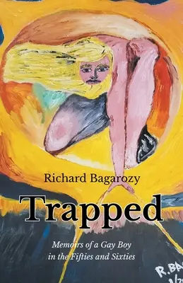 Atrapado: Memorias de un chico gay en los años cincuenta y sesenta - Trapped: Memoirs of a Gay Boy in the Fifties and Sixties