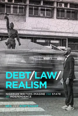 Deuda, Derecho, Realismo: Los escritores nigerianos imaginan el Estado en la independencia - Debt, Law, Realism: Nigerian Writers Imagine the State at Independence