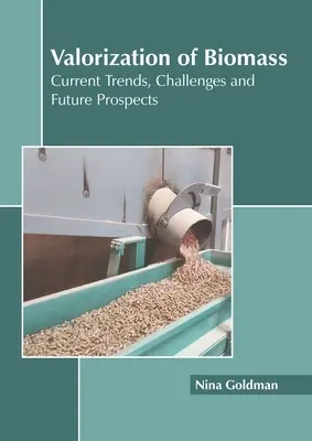 Valorización de la biomasa: Tendencias Actuales, Retos y Perspectivas de Futuro - Valorization of Biomass: Current Trends, Challenges and Future Prospects