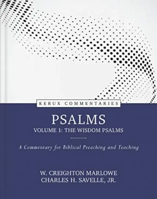 Salmos, volumen 1: Los salmos sapienciales: Comentario para la predicación y la enseñanza bíblicas - Psalms, Volume 1: The Wisdom Psalms: A Commentary for Biblical Preaching and Teaching