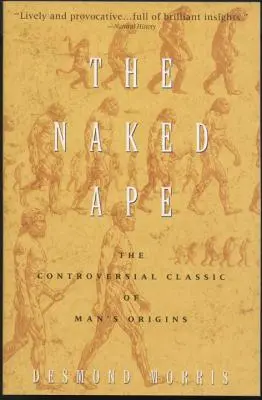 El mono desnudo: El estudio zoológico del animal humano - The Naked Ape: A Zoologist's Study of the Human Animal