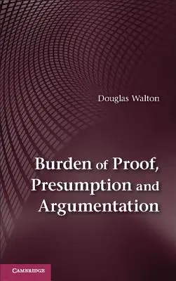 Carga de la prueba, presunción y argumentación - Burden of Proof, Presumption and Argumentation