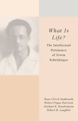 ¿Qué es la vida? La importancia intelectual de Erwin Schrdinger - What Is Life?: The Intellectual Pertinence of Erwin Schrdinger