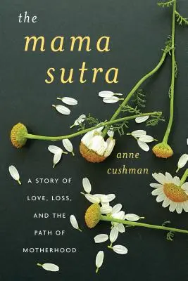 El sutra de mamá: Una historia de amor, pérdida y el camino de la maternidad - The Mama Sutra: A Story of Love, Loss, and the Path of Motherhood