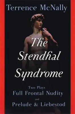 El síndrome de Stendhal: Dos obras: Desnudo integral y Preludio y Liebestod - The Stendhal Syndrome: Two Plays: Full Frontal Nudity and Prelude and Liebestod