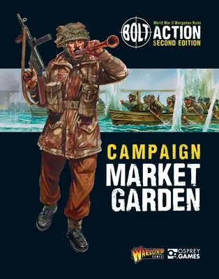 Bolt Action: Campaña: Market Garden - Bolt Action: Campaign: Market Garden