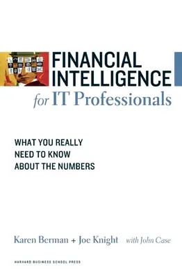 Inteligencia financiera para profesionales de TI: Lo que realmente necesita saber sobre las cifras - Financial Intelligence for IT Professionals: What You Really Need to Know about the Numbers