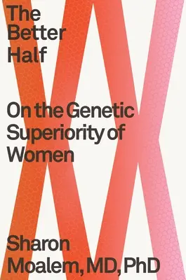 The Better Half: Sobre la superioridad genética de la mujer - The Better Half: On the Genetic Superiority of Women