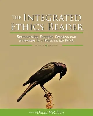 El Lector de Ética Integrada: Reconectar pensamiento, emoción y reverencia en un mundo al borde del abismo - The Integrated Ethics Reader: Reconnecting Thought, Emotion, and Reverence in a World on the Brink