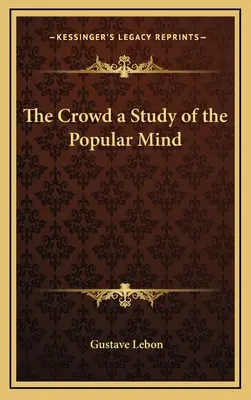 La multitud: un estudio de la mente popular - The Crowd a Study of the Popular Mind