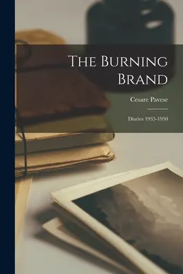 La Marca Ardiente: Diarios 1935-1950 - The Burning Brand: Diaries 1935-1950