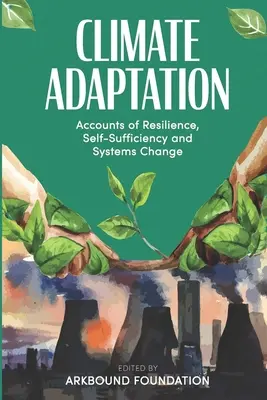 Adaptación al clima: Relatos de resiliencia, autosuficiencia y cambio de sistemas - Climate Adaptation: Accounts of Resilience, Self-Sufficiency and Systems Change