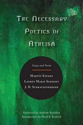 La necesaria poética del ateísmo: Ensayos y poemas - The Necessary Poetics of Atheism: Essays and Poems