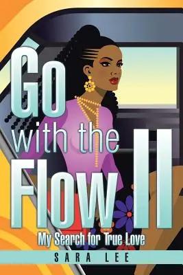 Siga la corriente II: Mi búsqueda del amor verdadero - Go with the Flow II: My Search for True Love