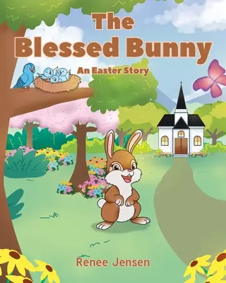 El conejito bendito: Un cuento de Pascua - The Blessed Bunny: An Easter Story