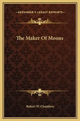 El hacedor de lunas - The Maker Of Moons