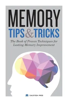 Trucos y consejos para la memoria: El libro de técnicas probadas para mejorar la memoria de forma duradera - Memory Tips & Tricks: The Book of Proven Techniques for Lasting Memory Improvement