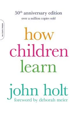 Cómo aprenden los niños (Edición 50 aniversario) - How Children Learn (50th Anniversary Edition)