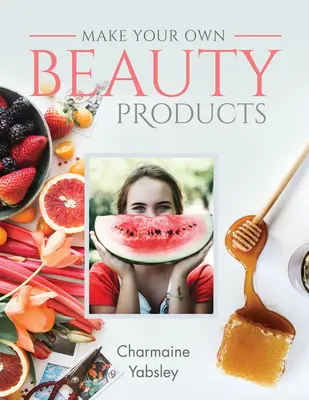 Haga sus propios productos de belleza - Make Your Own Beauty Products