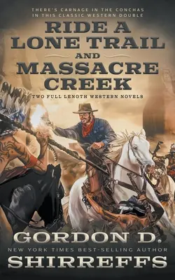 Ride A Lone Trail y Massacre Creek: dos novelas completas del Oeste - Ride A Lone Trail and Massacre Creek: Two Full Length Western Novels