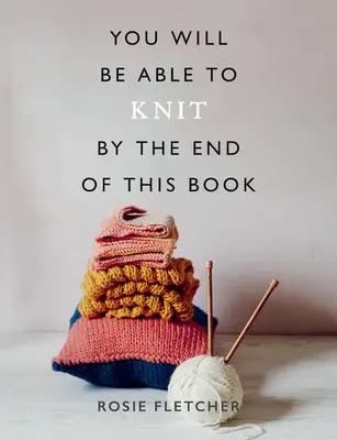 Podrá tejer al final de este libro - You Will Be Able to Knit by the End of This Book