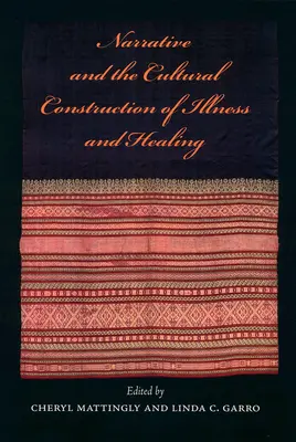 Narrativa y construcción cultural de la enfermedad y la curación - Narrative and the Cultural Construction of Illness and Healing