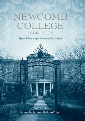 Newcomb College, 1886-2006: Educación superior para mujeres en Nueva Orleans - Newcomb College, 1886-2006: Higher Education for Women in New Orleans