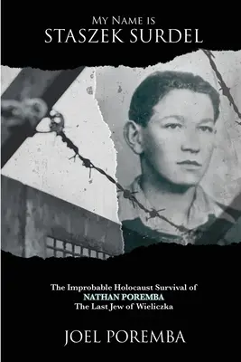 Me llamo Staszek Surdel: La improbable supervivencia en el Holocausto de Nathan Poremba, el último judío de Wieliczka - My Name is Staszek Surdel: The Improbable Holocaust Survival of Nathan Poremba, the Last Jew of Wieliczka