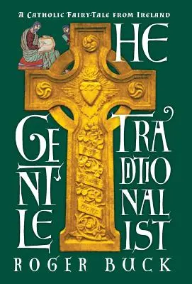 El gentil tradicionalista: Un cuento de hadas católico de Irlanda - The Gentle Traditionalist: A Catholic Fairy-tale from Ireland