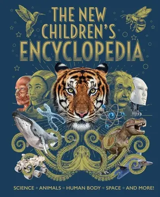 La nueva enciclopedia infantil: Ciencia, animales, cuerpo humano, espacio ¡y mucho más! - The New Children's Encyclopedia: Science, Animals, Human Body, Space, and More!