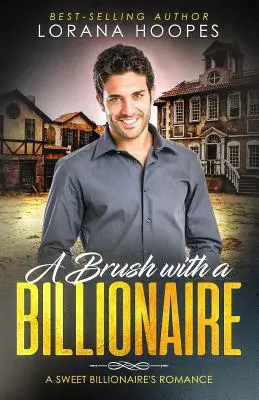 A Brush with a Billionaire: Un romance limpio con un multimillonario - A Brush with a Billionaire: A clean billionaire romance