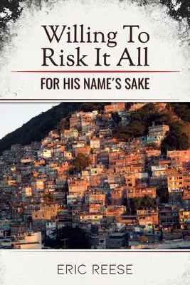 Dispuesto a arriesgarlo todo For His Name's Sake - Willing To Risk It All: For His Name's Sake