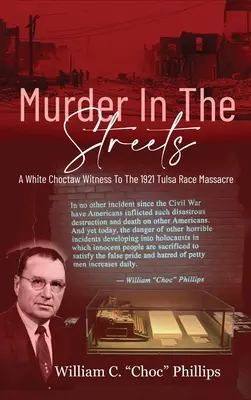 Murder In The Streets: Un testigo blanco choctaw de la masacre racial de Tulsa de 1921 - Murder In The Streets: A White Choctaw Witness To The 1921 Tulsa Race Massacre