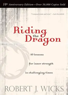 Cabalgando sobre el dragón: 10 lecciones para la fortaleza interior en tiempos difíciles - Riding the Dragon: 10 Lessons for Inner Strength in Challenging Times