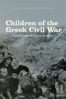 Niños de la guerra civil griega: refugiados y política de la memoria - Children of the Greek Civil War: Refugees and the Politics of Memory