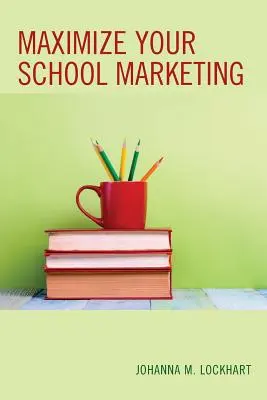 Maximice el marketing de su colegio - Maximize Your School Marketing